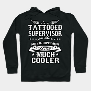 I’M A Tattooed Supervisor Just Like A Normal Supervisor Except Much Cooler Hoodie